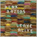 PINK RAZORS - "LEAVE ALIVE" 12" <b>READ FIRST</B>