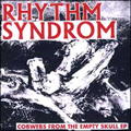 RHYTHM SYNDROM - "COBWEBS FROM THE EMPTY SKULL" 7"