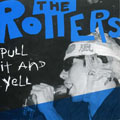 ROTTERS, THE - "PULL IT AND YELL" 12" <b>READ FIRST</B>