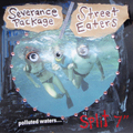 SEVERANCE PACKAGE / STREET EATERS - SPLIT 7"