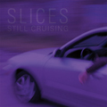 SLICES "STILL CRUISING" LP <b>READ FIRST</B>