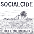 SOCIALCIDE "SICK OF THE PRESSURE" 7"