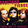 SOMETHING FIERCE - "THERE ARE NO ANSWERS" 12" <b>READ FIRST</B>