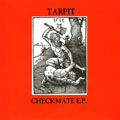 TARPIT - "CHECKMATE" 7"
