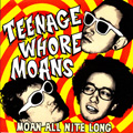 TEENAGE WHORE MOANS - "MOAN ALL NIGHT LONG" 7