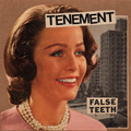 TENEMENT - "FALSE TEETH" 7"