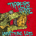 TIPPER'S GORE - "UNSETTLING LOSS" 7"