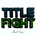 TITLE FIGHT "FLORAL GREEN" LP <b>READ FIRST</B>