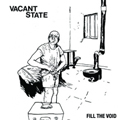 VACANT STATE "FILL THE VOID" LP <b>READ FIRST</B>