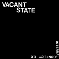 VACANT STATE - "INTERNAL CONFLICT E.P." 7"