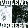VIOLENT ARREST - "S/T" 7"