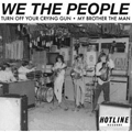 WE THE PEOPLE "TURN OFF YOUR CRYING GUN" 7"